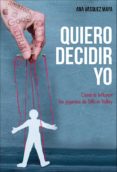 quiero decidir yo-ana vasquez maya-9788417277383 quiero decidir yo-ana vasquez maya-9788417277383