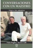 conversaciones con un maestro: viaje a los adentros-pablo meglioli-ramiro calle-9788417693183 conversaciones con un maestro: viaje a los adentros-pablo meglioli-ramiro calle-9788417693183