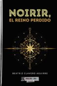 Descarga gratuita de libros en formato texto. NOIRIR, EL REINO PERDIDO 9788419127983 (Literatura española)