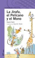 la jirafa, el pelicano y el mono-roald dahl-9788420465883 la jirafa, el pelicano y el mono-roald dahl-9788420465883