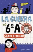 cero pixelero (serie la guerra de 6ºa 4) (ebook)-sara cano-9788420485683 cero pixelero (serie la guerra de 6ºa 4) (ebook)-sara cano-9788420485683