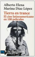 tierra en trance: el cine lationamericano en 100 peliculas-alberto elena-marina diaz lopez-9788420638683 tierra en trance: el cine lationamericano en 100 peliculas-alberto elena-marina diaz lopez-9788420638683