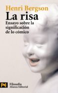 la risa: ensayo sobre la significacion de lo comico-henri bergson-9788420649283 la risa: ensayo sobre la significacion de lo comico-henri bergson-9788420649283