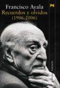 recuerdos y olvidos (1906-2006)-francisco ayala-9788420651583 recuerdos y olvidos (1906-2006)-francisco ayala-9788420651583