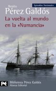 la vuelta al mundo en la numancia (episodios nacionales, 38 / cua rta serie)-benito perez galdos-9788420669083 la vuelta al mundo en la numancia (episodios nacionales, 38 / cua rta serie)-benito perez galdos-9788420669083