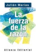 la fuerza de la razon-julian marias-9788420676883 la fuerza de la razon-julian marias-9788420676883