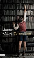 yo confieso-jaume cabre-9788423345083 yo confieso-jaume cabre-9788423345083