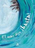el mar dijo ¡basta!-agustin comotto-9788424621483 el mar dijo ¡basta!-agustin comotto-9788424621483