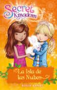 secret kingdom 3:la isla de las nubes-rosie banks-9788424644383 secret kingdom 3:la isla de las nubes-rosie banks-9788424644383