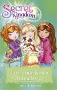 secret kingdom 19. los guardianes animales-rosie banks-9788424657383 secret kingdom 19. los guardianes animales-rosie banks-9788424657383