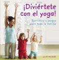 ¡diviertete con el yoga!: ejercicios y juegos para toda la famili a-juliet pegrum-9788425344183 ¡diviertete con el yoga!: ejercicios y juegos para toda la famili a-juliet pegrum-9788425344183