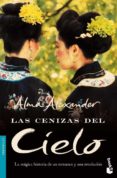 las cenizas del cielo: la magica historia de un romance y una rev olucion-alma alexander-9788427034983 las cenizas del cielo: la magica historia de un romance y una rev olucion-alma alexander-9788427034983