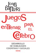 juegos para entrenar el cerebro: desarrollo de habilidades cognit ivas y sociales-jorge batllori aguilar-9788427713383 juegos para entrenar el cerebro: desarrollo de habilidades cognit ivas y sociales-jorge batllori aguilar-9788427713383