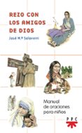 rezo con los amigos de dios: manual de oraciones para niños-jose maria salaverri-9788428817783 rezo con los amigos de dios: manual de oraciones para niños-jose maria salaverri-9788428817783