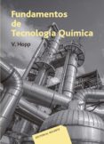 Descargar el libro de ipod FUNDAMENTOS DE TECNOLOGÍA QUÍMICA de VOLLRATH HOPP 9788429191783 in Spanish