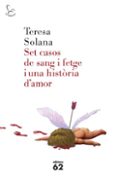 set casos de sang i fetge i una història d amor-teresa solana-9788429763683 set casos de sang i fetge i una història d amor-teresa solana-9788429763683