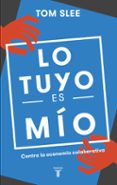 lo tuyo es mio: contra la economia colaborativa-tom slee-9788430618583 lo tuyo es mio: contra la economia colaborativa-tom slee-9788430618583