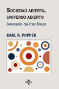 sociedad abierta, universo abierto: conversacion con franz kreuze r (5ª ed.)-karl r. popper-9788430946983 sociedad abierta, universo abierto: conversacion con franz kreuze r (5ª ed.)-karl r. popper-9788430946983