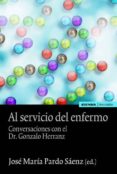 al servicio del enfermo: conservaciones con el dr. gonzalo herranz-jose maria pardo saenz-9788431330583 al servicio del enfermo: conservaciones con el dr. gonzalo herranz-jose maria pardo saenz-9788431330583