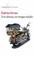 si te abrazo, no tengas miedo-fulvio ervas-9788432214783 si te abrazo, no tengas miedo-fulvio ervas-9788432214783