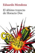el ultimo trayecto de horacio dos-eduardo mendoza-9788432217883 el ultimo trayecto de horacio dos-eduardo mendoza-9788432217883