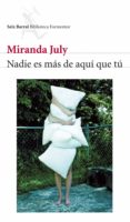 nadie es mas de aqui que tu-miranda july-9788432228483 nadie es mas de aqui que tu-miranda july-9788432228483