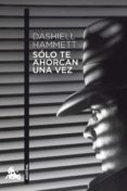 solo te ahorcan una vez-dashiell hammett-9788432248283 solo te ahorcan una vez-dashiell hammett-9788432248283