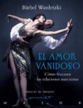 el amor vanidoso: como fracasan las relaciones narcisistas-bärbel wadetzki-9788433025883 el amor vanidoso: como fracasan las relaciones narcisistas-bärbel wadetzki-9788433025883
