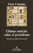 ultimas noticias sobre el periodismo manual de periodismo interna cional-furio colombo-9788433905383 ultimas noticias sobre el periodismo manual de periodismo interna cional-furio colombo-9788433905383