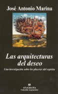 las arquitecturas del deseo: una investigacion sobre los placeres del espiritu-jose antonio marina-9788433962683 las arquitecturas del deseo: una investigacion sobre los placeres del espiritu-jose antonio marina-9788433962683