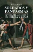 soldados y fantasmas: historia de las guerras en grecia y roma-j.e. lendon-9788434452183 soldados y fantasmas: historia de las guerras en grecia y roma-j.e. lendon-9788434452183