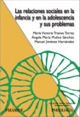 las relaciones sociales en la infancia y en la adolescencia y sus problemas-maria victoria trianes torres-angela m muñoz sanchez-9788436821383 las relaciones sociales en la infancia y en la adolescencia y sus problemas-maria victoria trianes torres-angela m muñoz sanchez-9788436821383