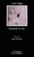 ganaras la luz (2ª ed.)-9788437603483 ganaras la luz (2ª ed.)-9788437603483