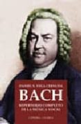 bach: repertorio completo de la musica vocal-daniel s. vega cernuda-9788437621883 bach: repertorio completo de la musica vocal-daniel s. vega cernuda-9788437621883