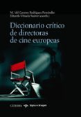 diccionario critico de directoras de cine europeas-mª del carmen rodriguez fernandez-eduardo viñuela suárez-9788437628783 diccionario critico de directoras de cine europeas-mª del carmen rodriguez fernandez-eduardo viñuela suárez-9788437628783