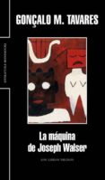 la maquina de joseph walser-gonçalo m. tavares-9788439720683 la maquina de joseph walser-gonçalo m. tavares-9788439720683