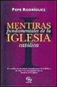 mentiras fundamentales de la iglesia catolica-pepe rodriguez-9788440697783 mentiras fundamentales de la iglesia catolica-pepe rodriguez-9788440697783