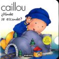 caillou. ¿donde se esconde?-fabien savary-9788444140483 caillou. ¿donde se esconde?-fabien savary-9788444140483
