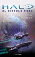 halo: el circulo roto (halo. segunda saga nº 1)-john shirley-9788445002483 halo: el circulo roto (halo. segunda saga nº 1)-john shirley-9788445002483