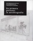 en primera persona: la autobiografia: xiii jornadas de estudio de la comunidad de madrid-9788445129883 en primera persona: la autobiografia: xiii jornadas de estudio de la comunidad de madrid-9788445129883