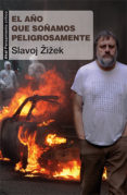 el año que soñamos peligrosamente-slavoj zizek-9788446038283 el año que soñamos peligrosamente-slavoj zizek-9788446038283