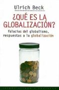 ¿que es la globalizacion?: falacias del globalismo, respuestas a la globalizacion-ulrich beck-9788449305283 ¿que es la globalizacion?: falacias del globalismo, respuestas a la globalizacion-ulrich beck-9788449305283