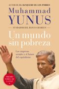 un mundo sin pobreza: las empresas sociales y el futuro del capit alismo-muhammad yunus-9788449321283 un mundo sin pobreza: las empresas sociales y el futuro del capit alismo-muhammad yunus-9788449321283