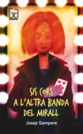 sis cors a l altra banda del mirall-josep sampere i marti-9788466137683 sis cors a l altra banda del mirall-josep sampere i marti-9788466137683