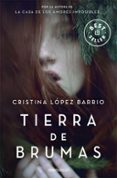 tierra de brumas-cristina lopez barrio-9788466334983 tierra de brumas-cristina lopez barrio-9788466334983
