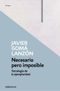 necesario pero imposible (tetralogía de la ejemplaridad)-javier goma lanzon-9788466346283 necesario pero imposible (tetralogía de la ejemplaridad)-javier goma lanzon-9788466346283
