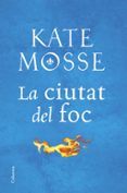 la ciutat del foc-kate mosse-9788466424783 la ciutat del foc-kate mosse-9788466424783