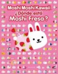 ¿donde esta moshi fresa?-9788466649483 ¿donde esta moshi fresa?-9788466649483