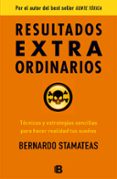 resultados extra ordinarios: tecnicas y estrategias sencillas par a hacer realidad tus sueños-bernardo stamateas-9788466654883 resultados extra ordinarios: tecnicas y estrategias sencillas par a hacer realidad tus sueños-bernardo stamateas-9788466654883