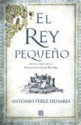 el rey pequeño-antonio perez henares-9788466658683 el rey pequeño-antonio perez henares-9788466658683